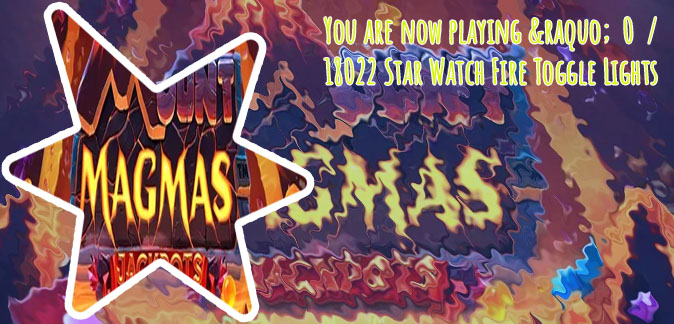 Star watch magma slot machine